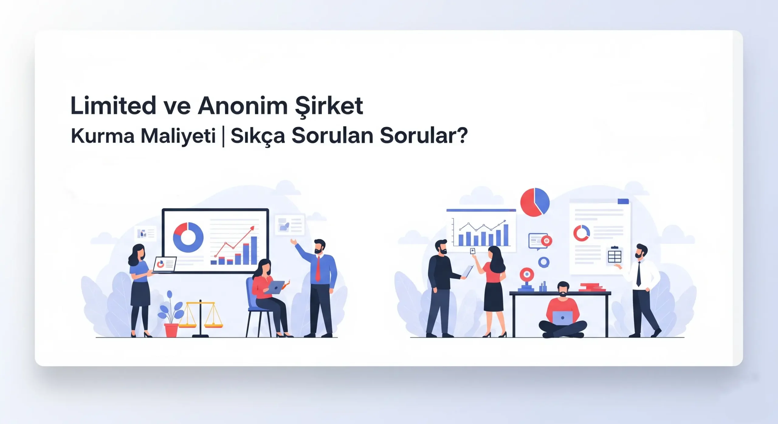 Limited ve Anonim Şirket Kurma Maliyeti | Sıkça Sorulan Sorular?