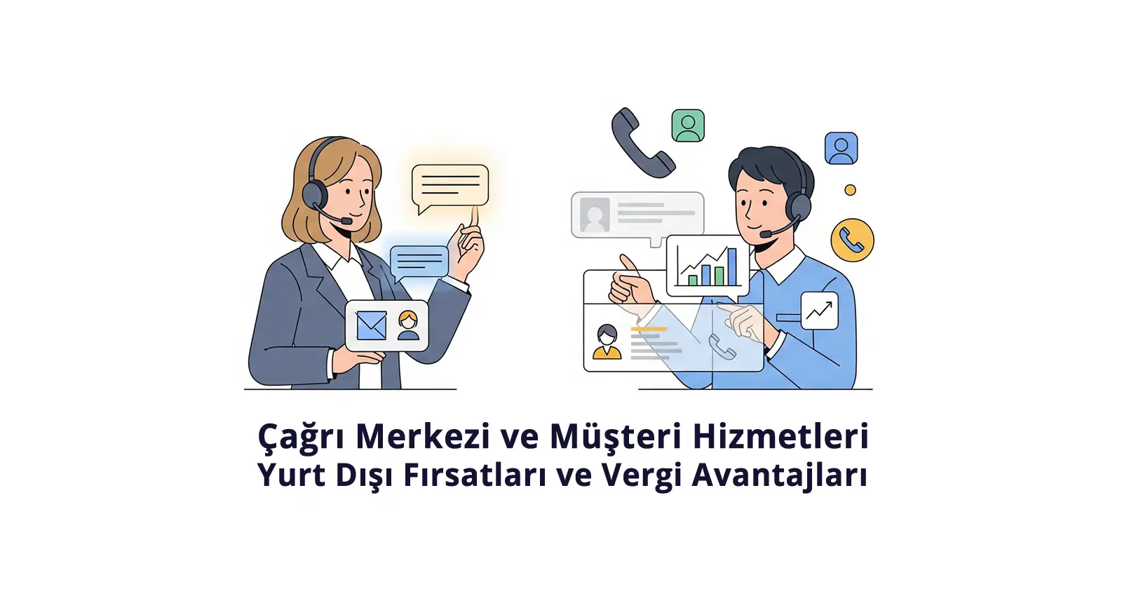 Çağrı Merkezi ve Müşteri Hizmetleri Yurt Dışı Fırsatları ve Vergi Avantajları
