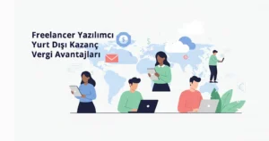 Freelancer Yazılımcı Yurt Dışı Kazanç Vergi Avantajları