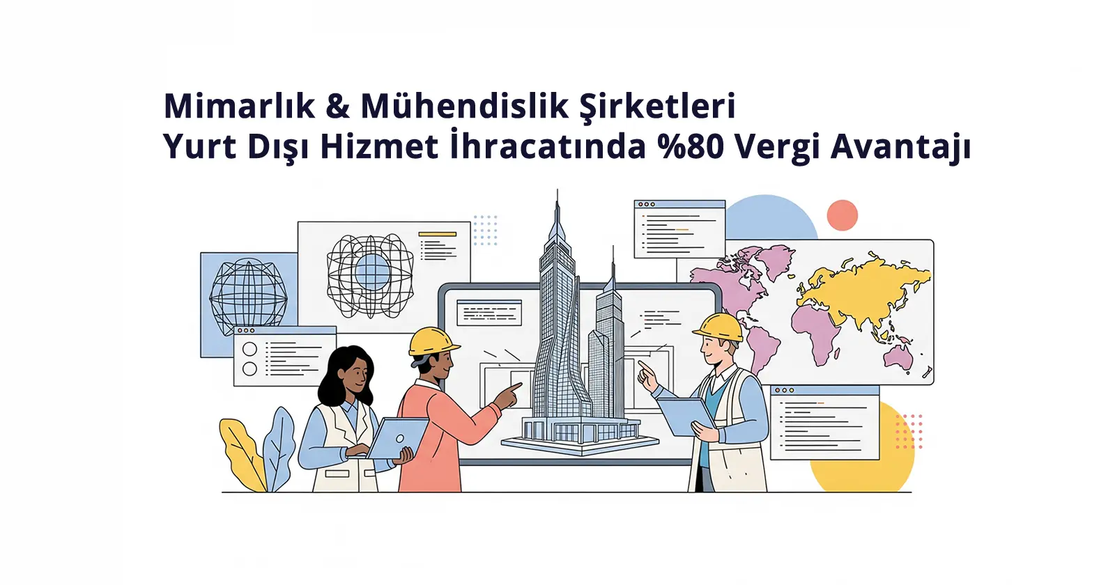 Mimarlık ve Mühendislik Şirketleri Yurt Dışı Hizmet İhracatında 80 Vergi Avantajı