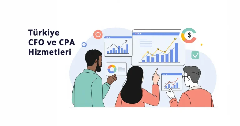 Türkiyede CFO ve CPA Hizmetleriyle Stratejik Büyüme ve Kalıcı Başarı