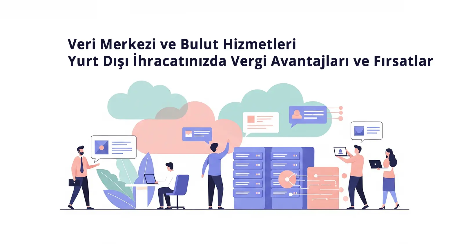 Veri Merkezi ve Bulut Hizmetleri Yurt Dışı İhracatınızda Vergi Avantajları ve Fırsatlar