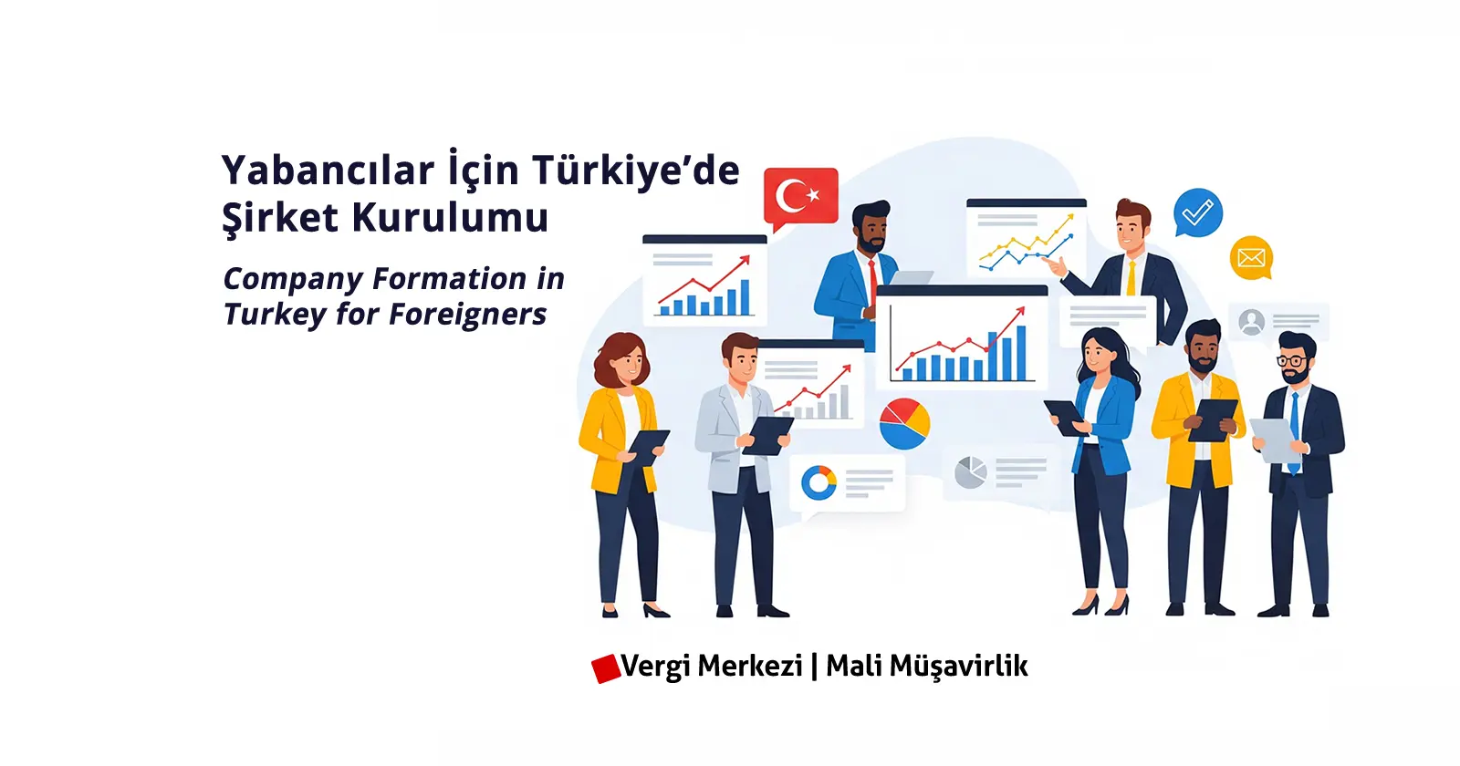Yabancılar İçin Türkiye’de Şirket Kurma ve Prosedürleri
