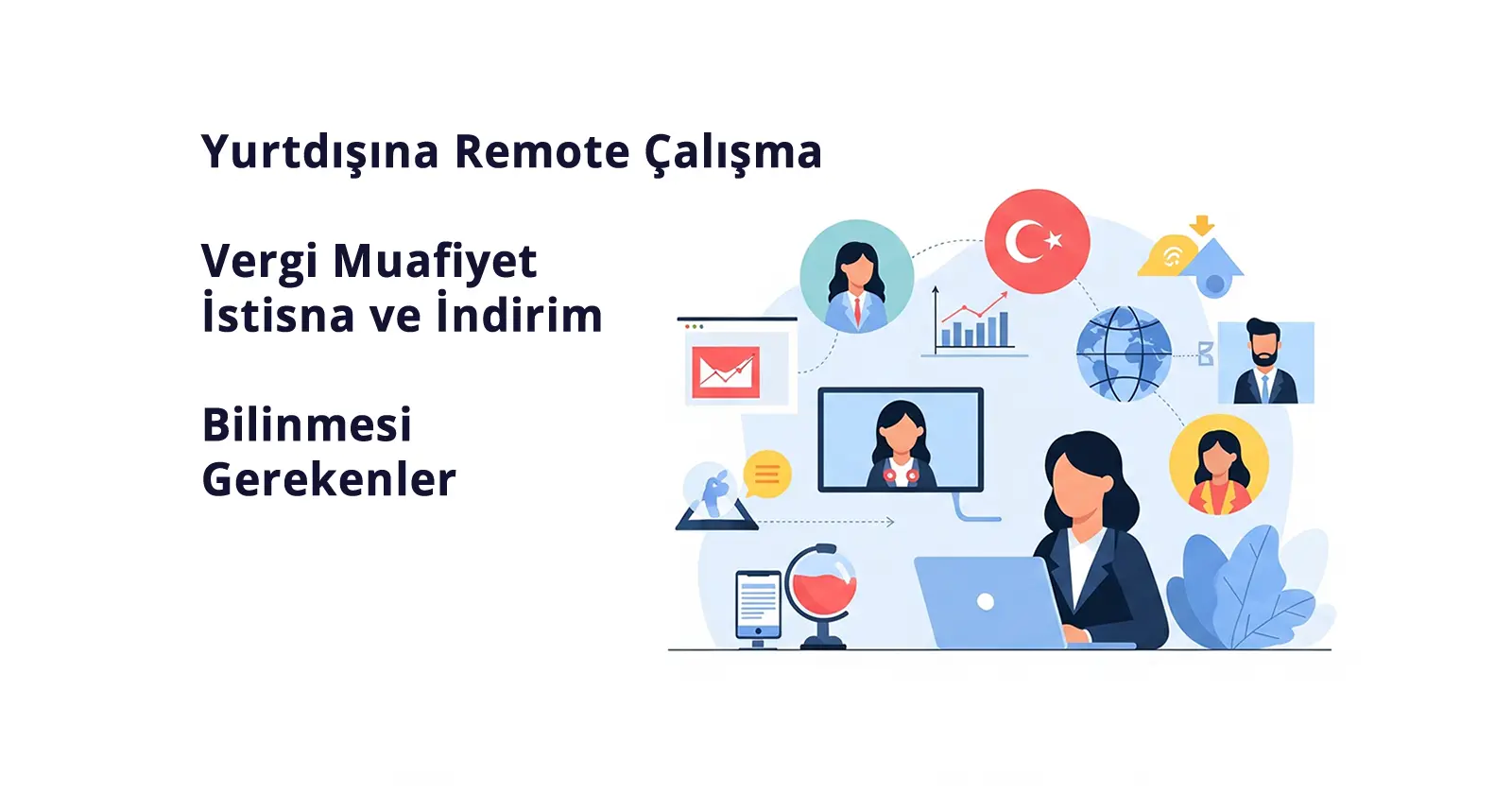 Yurtdışına Remote Çalışma Vergi Muafiyet İstisna ve İndirim Bilinmesi Gerekenler