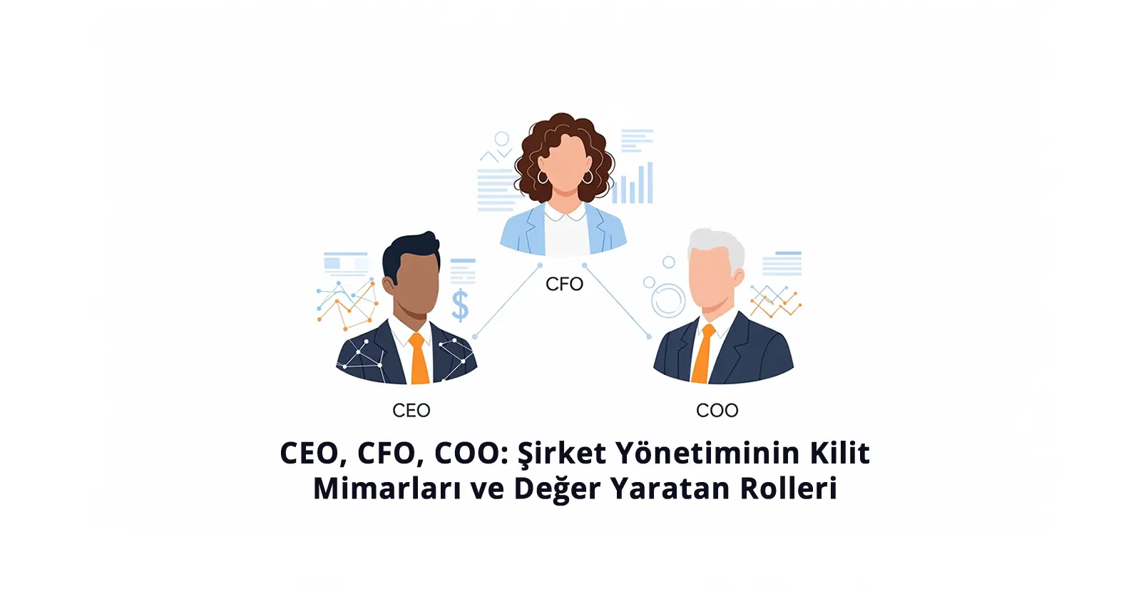 CEO, CFO, COO: Şirket Yönetiminin Kilit Mimarları ve Değer Yaratan Rolleri