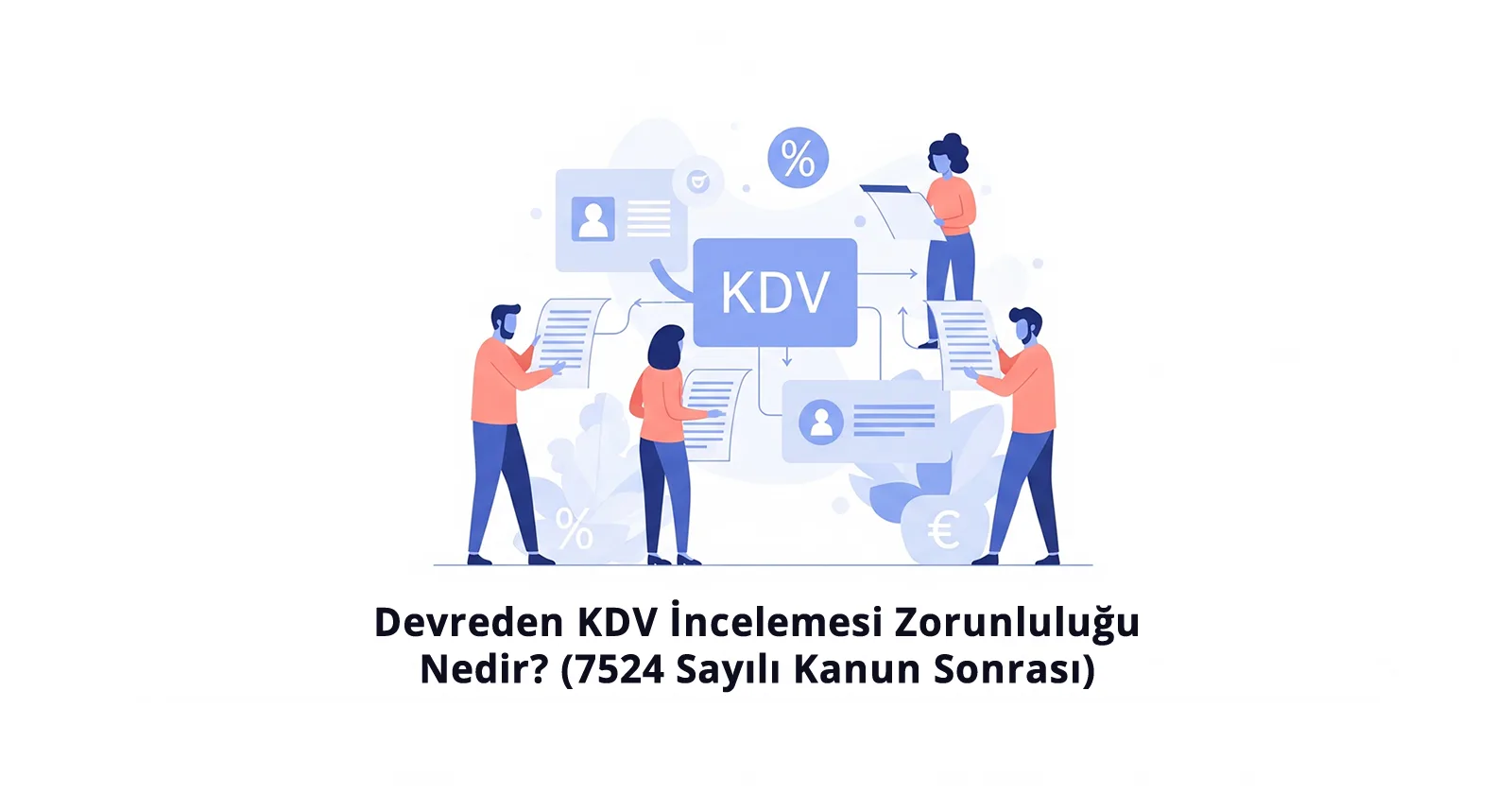 Devreden KDV İncelemesi Zorunluluğu Nedir? (7524 Sayılı Kanun Sonrası)