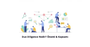 Due Diligence Nedir, Önemi, Kapsamı, Vergi Merkezi