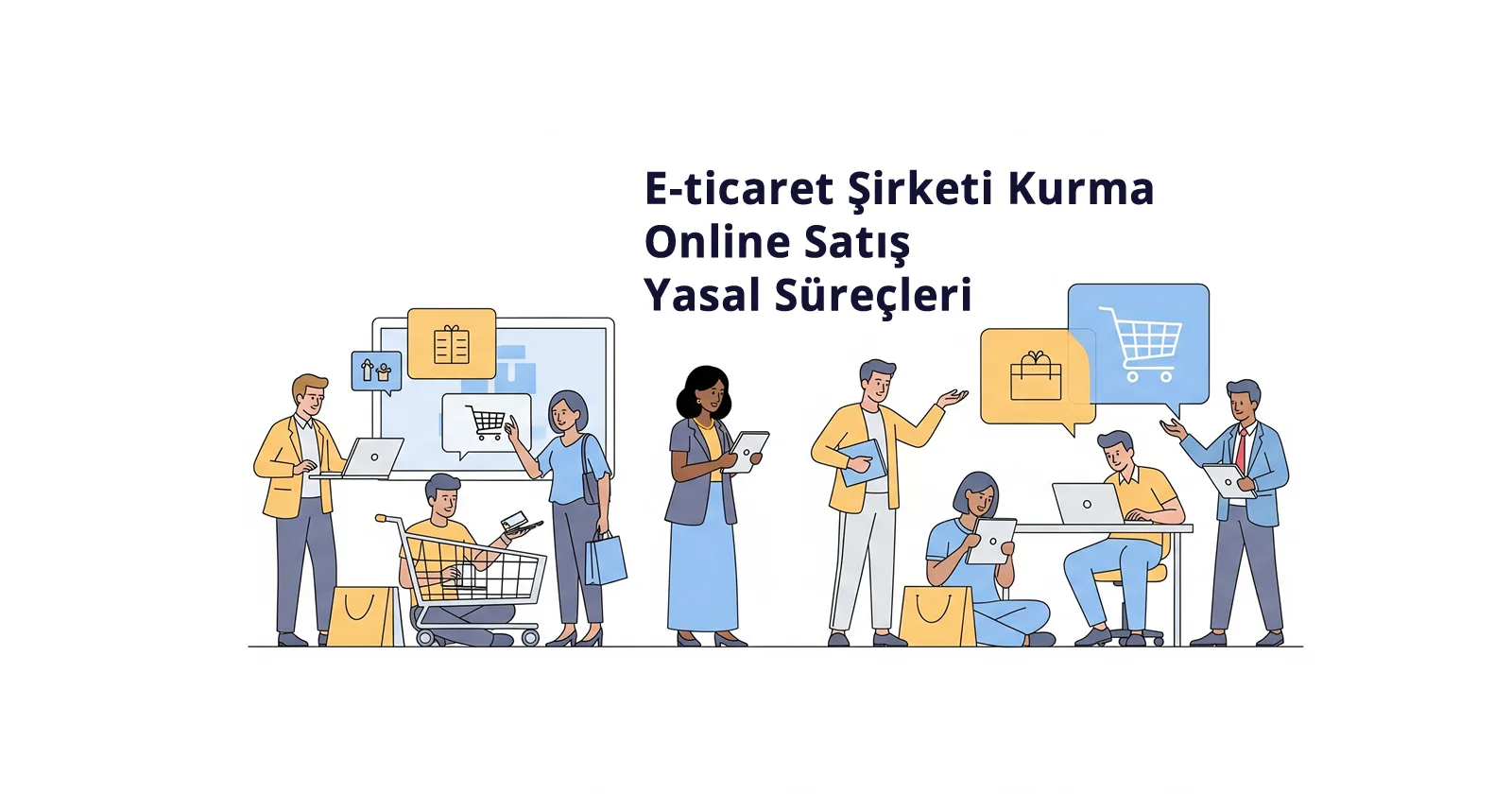 E-ticaret Şirketi Kurma Online Satış Yasal Süreçleri