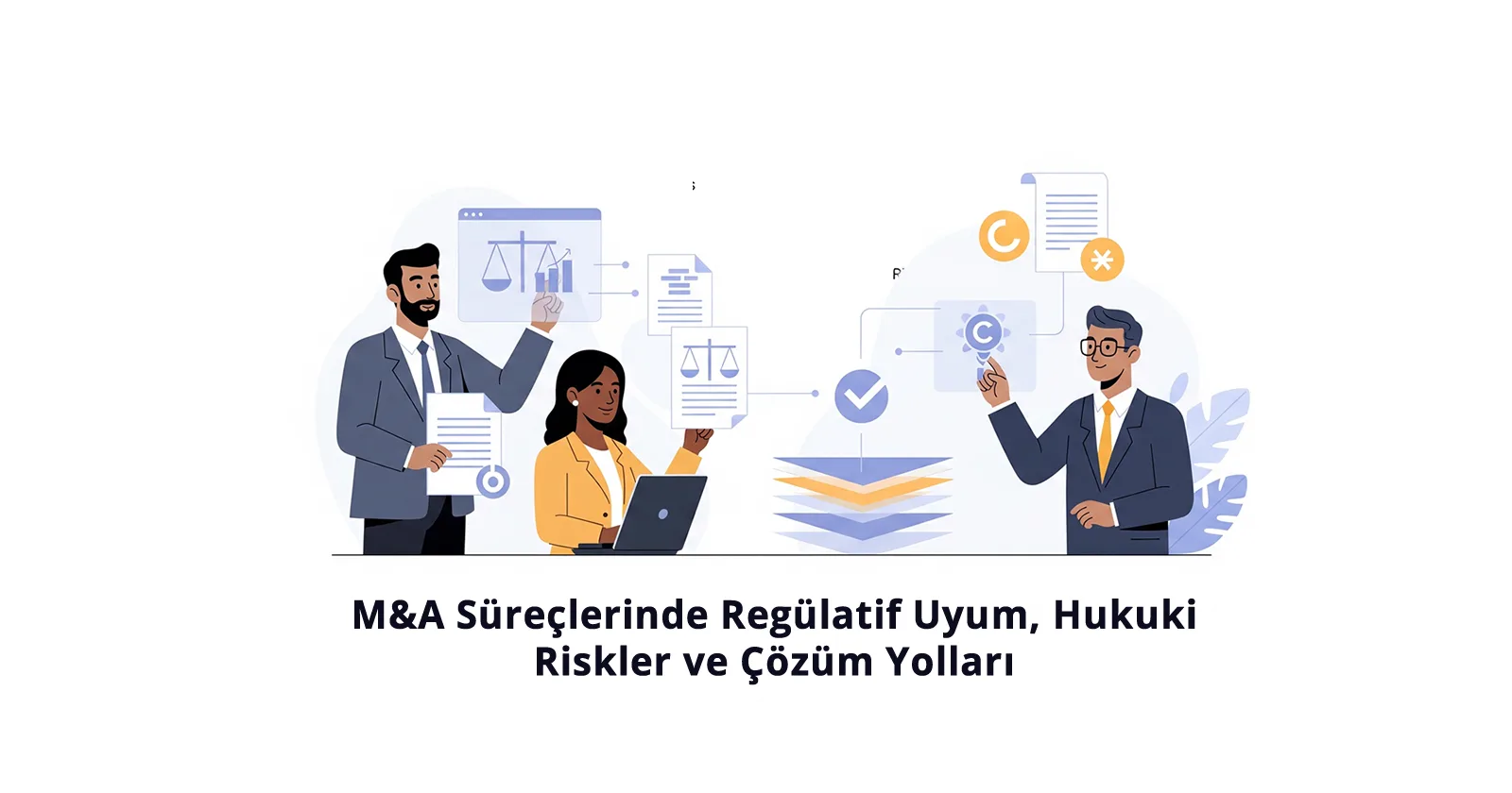 M&A Süreçlerinde Regülatif Uyum, Hukuki Riskler ve Çözüm Yolları (2025 Güncel Mevzuat)