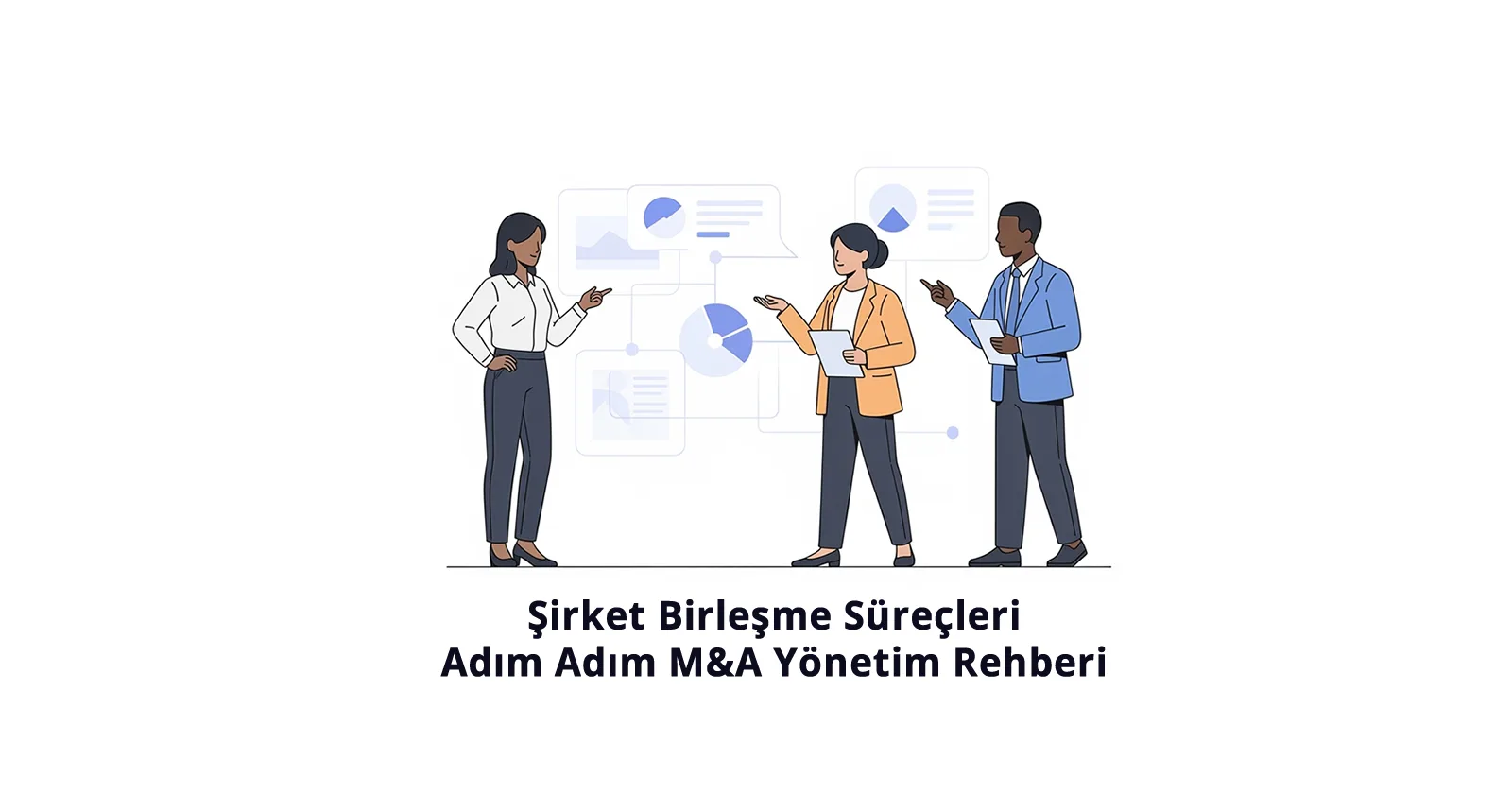 Şirket Birleşme Süreçler Adım Adım M&A Yönetim Rehberi