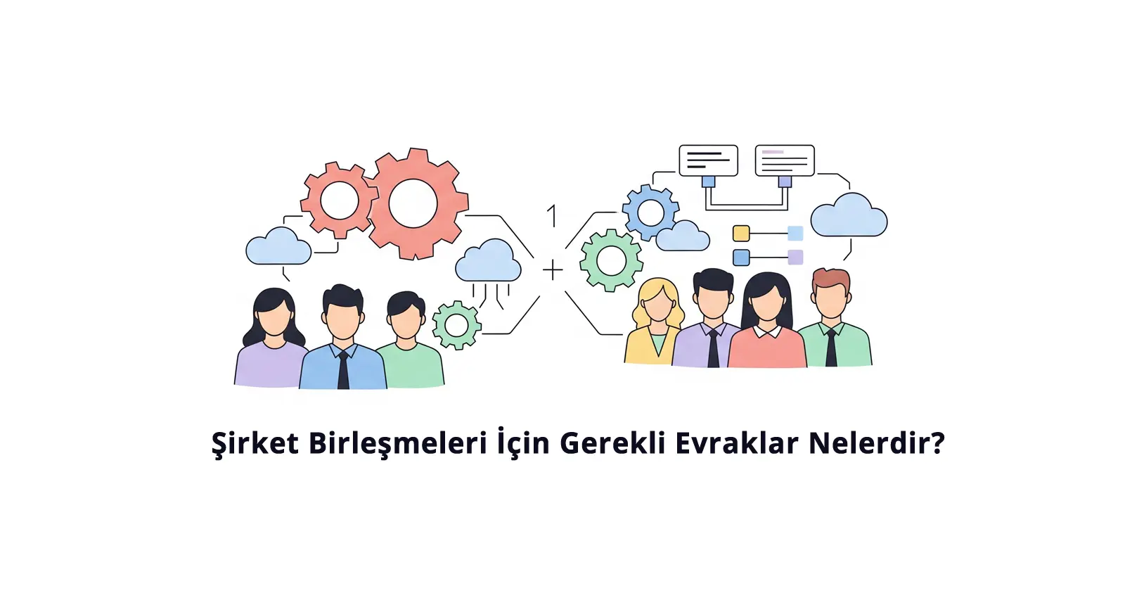Şirket Birleşmeleri İçin Gerekli Evraklar Nelerdir?