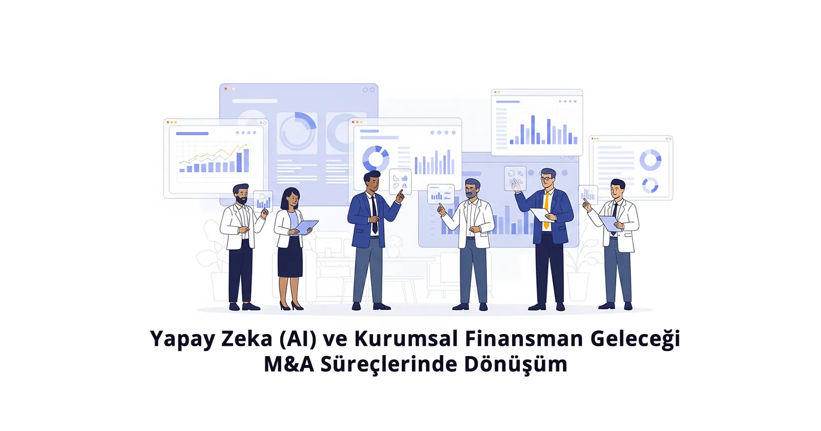 Yapay Zeka (AI) ve Kurumsal Finansmanın Geleceği: M&A Süreçlerinde Dönüşüm