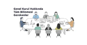 Genel Kurul Hakkında Tüm Bilinmesi Gerekenler - Vergi Merkezi