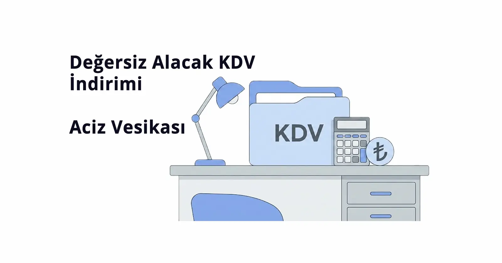 Değersiz Alacaklarda KDV İndirimi ve Aciz Vesikası Rehberi