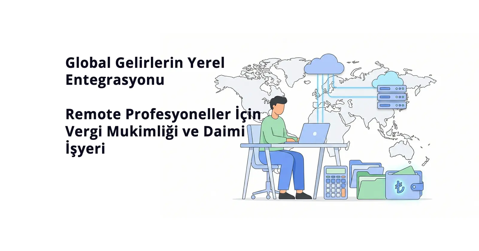 Global Gelirlerin Yerel Entegrasyonu Remote Profesyonlelleri için Vergi Mukimliği ve Daimi İşyeri