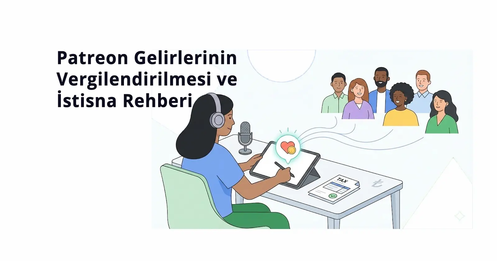 Patreon Gelirlerinin Vergilendirilmesi ve İstisna Rehberi