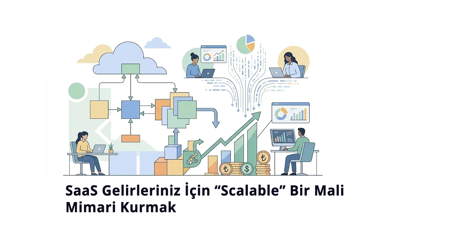 SaaS Gelirleriniz İçin “Scalable” Bir Mali Mimari Kurmak: 2026 Rehberi