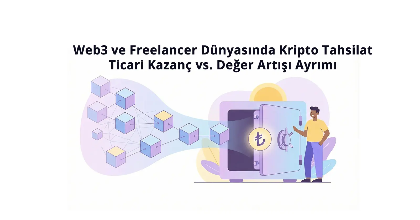 Web3 ve Freelancer Dünyasında Kripto Tahsilat: Ticari Kazanç vs. Değer Artışı Ayrımı