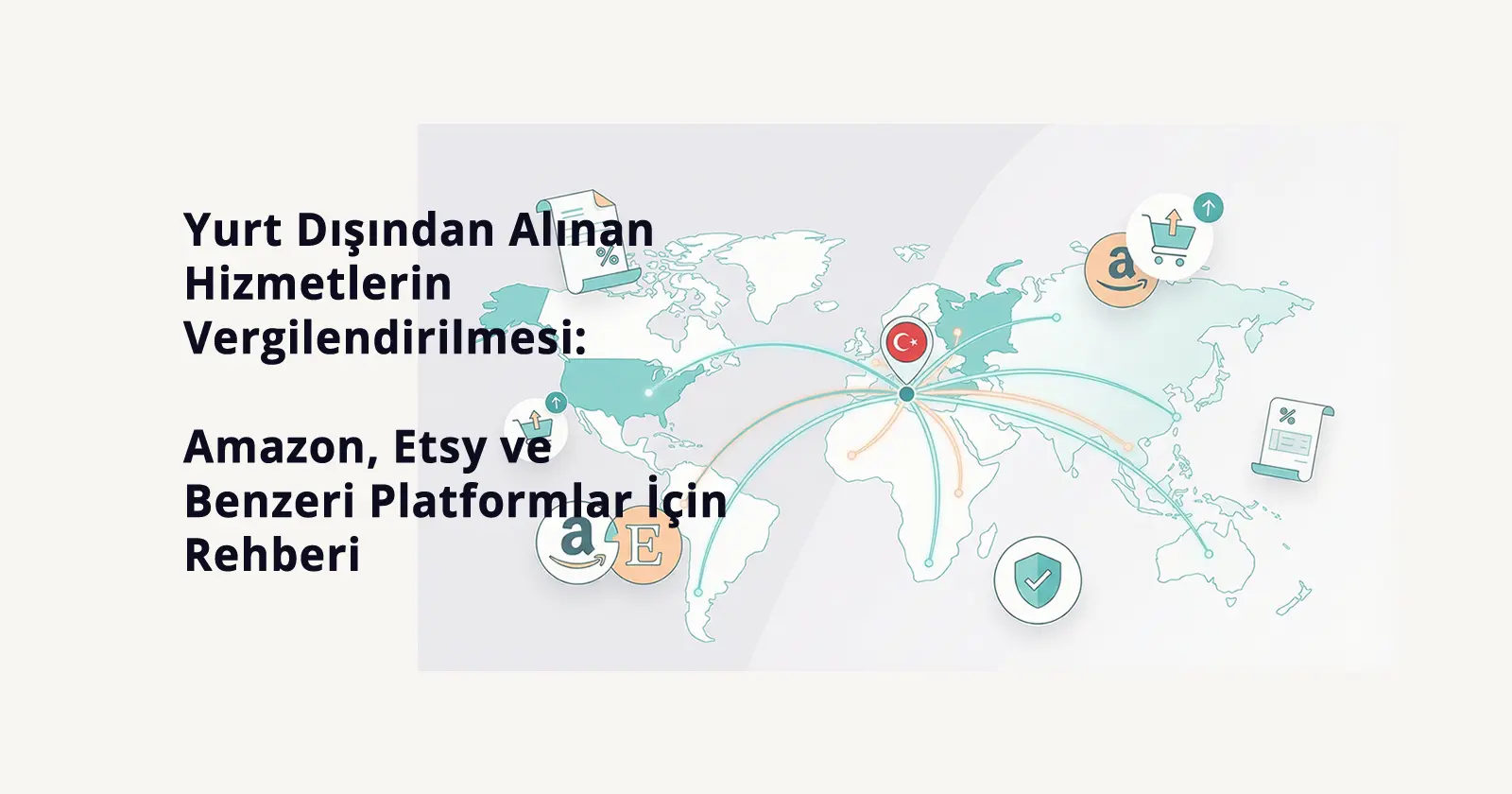 Yurt Dışından Alınan Hizmetlerin Vergilendirilmesi: Amazon, Etsy ve Benzeri Platformlar İçin 2026 Rehberi