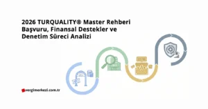 2026 TURQUALITY® Master Rehberi: Başvuru, Finansal Destekler ve Denetim Süreci Analizi 2026 TURQUALITY Master Rehberi Başvuru, Finansal Destekler ve Denetim Süreci Analizi