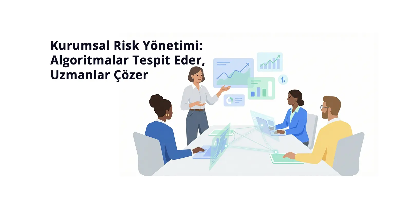 Kurumsal Risk Yönetimi Algoritmalar Tespit Eder, Uzmanlar Çözer