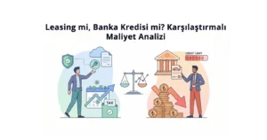 Leasing mi, Banka Kredisi mi? Karşılaştırmalı Maliyet ve Vergi Analizi Leasing mi, Banka Kredisi mi Karşılaştırmalı Maliyet Analizi