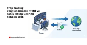 Prop Trading Vergilendirmesi: FTMO ve Fonlu Hesap Gelirleri Rehberi 2026 Prop Trading Vergilendirmesi FTMO ve Fonlu Hesap Gelirleri Rehberi 2026