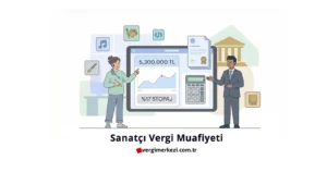 Sanatçı Vergi Muafiyeti 2026: 5.300.000 TL Sınırı ve Telif Kazanç İstisnası (Güncel Rehber) Sanatçı Vergi Muafiyeti 2026