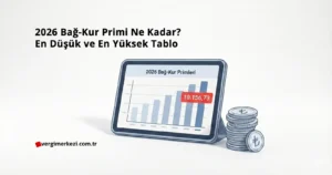 2026 Bağ-Kur Primi Ne Kadar En Düşük ve En Yüksek Tablo