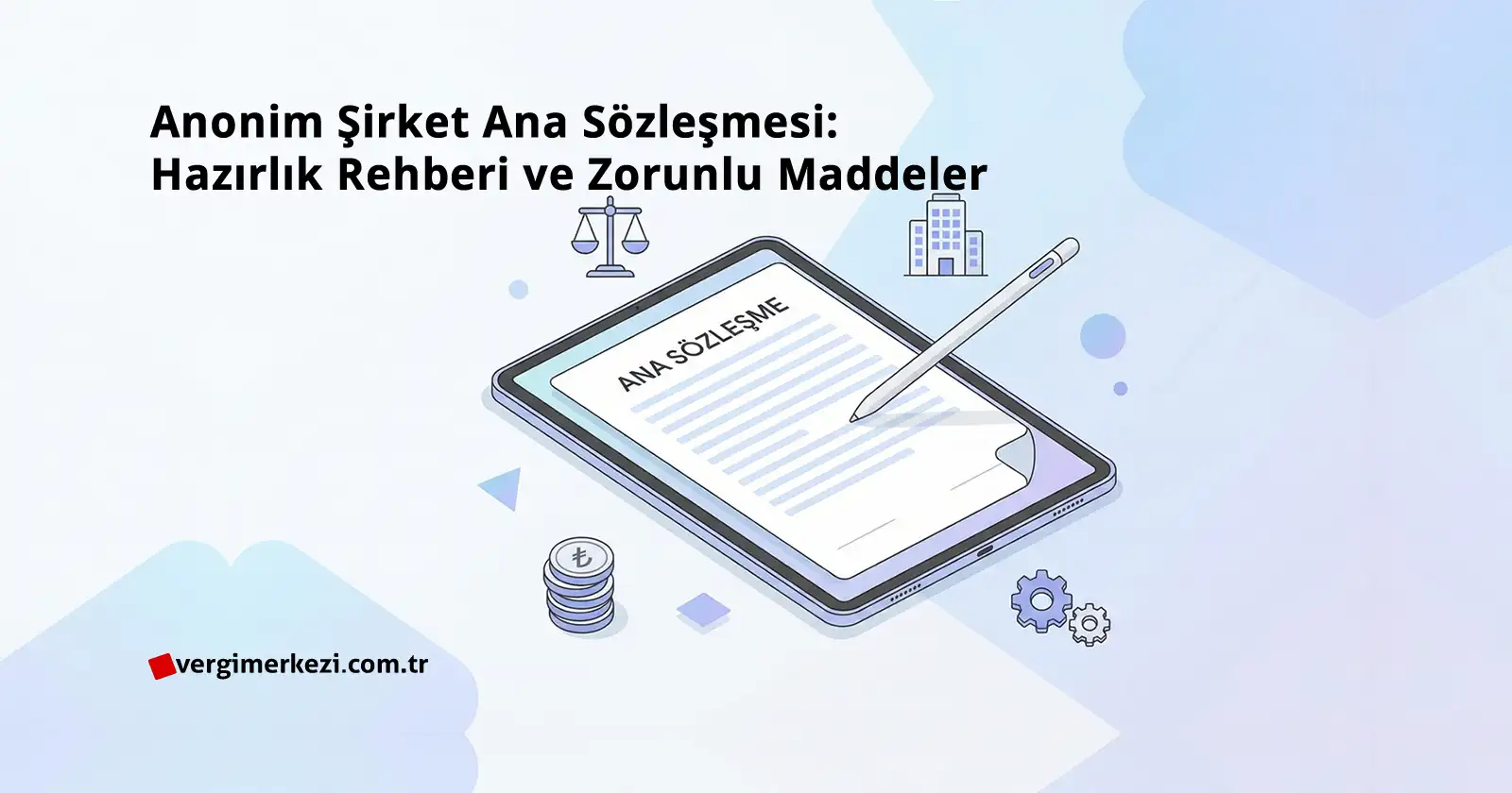 Anonim şirket ana sözleşmesi dijital hazırlık sürecini gösteren tablet, hukuk terazisi, şirket binası ve sermaye ikonlu profesyonel iş illüstrasyonu.