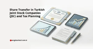 Share Transfer in Turkish Joint Stock Companies (JSC) and Tax Planning 2026 Share Transfer in Turkish Joint Stock Companies (JSC) and Tax Planning