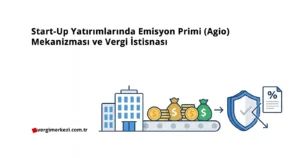 Start-Up Yatırımlarında Emisyon Primi (Agio) Mekanizması ve Vergi İstisnası