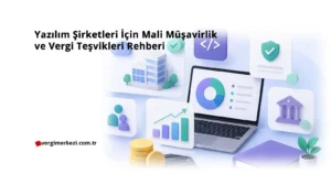 Yazılım Şirketleri İçin Mali Müşavirlik ve Vergi Teşvikleri Rehberi Yazılım Şirketleri İçin Mali Müşavirlik ve Vergi Teşvikleri Rehberi